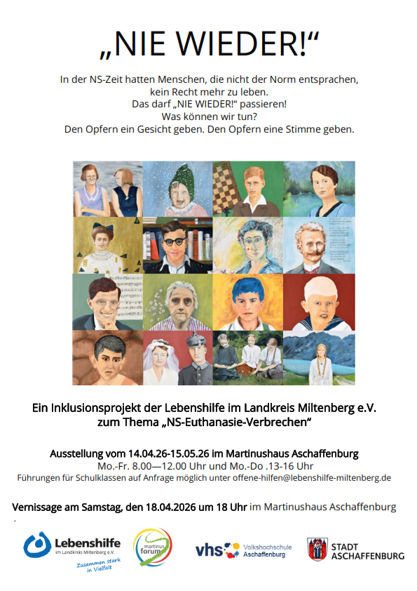 Wanderausstellung zu „NS-Euthanasie-Verbrechen“
Wann: 14.4.2026 - 18.5.2026
Mo-Do 9.00-16.00 Uhr, Fr 9:00-12.00 Uhr
Wo: Martinushaus, Treibgasse 26, 63739 Aschaffenburg
Veranstalter*in: Martinusforum Aschaffenburg-Schmerlenbach e.V., VHS Aschaffenburg, Stadt Aschaffenburg, Lebenshilfe Miltenberg e.V.
Kosten: Eintritt frei
Tickets sind nicht erforderlich.